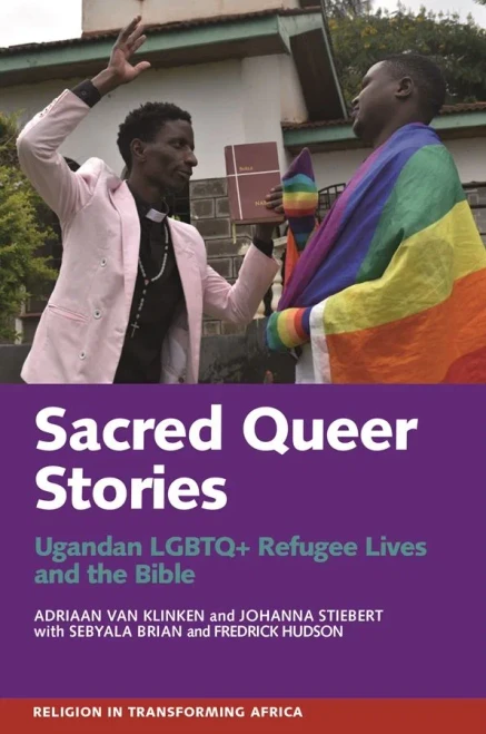 Sacred Queer Stories: Ugandan Lgbtq+ Refugee Lives & The Bible (Religion In Transforming Africa) - 9781847012838