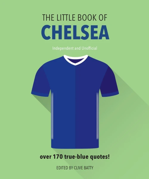 The Little Book Of Chelsea: Bursting With Over 170 True-Blue Quotes (The Little Books Of Sports) - 9781911610342