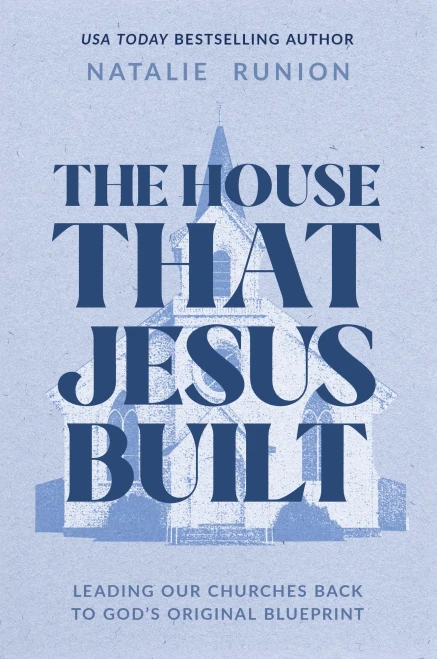 The House That Jesus Built : Leading Our Churches Back to God's Original Blueprint