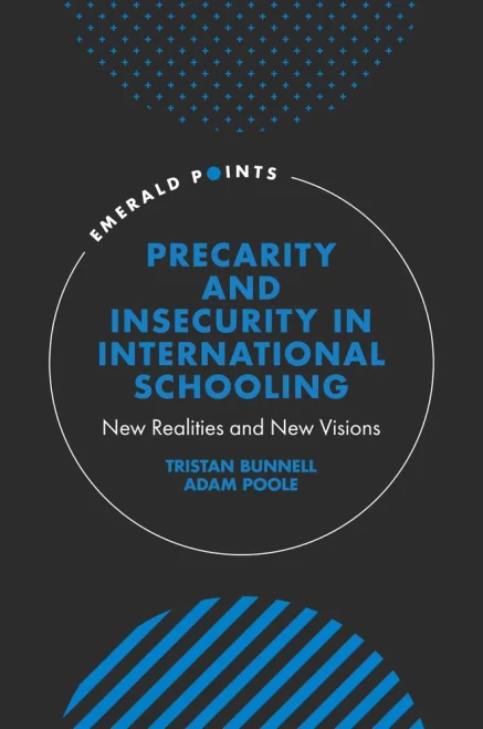 Precarity And Insecurity In International Schooling: New Realities And New Visions (Emerald Points) - 9781800715943