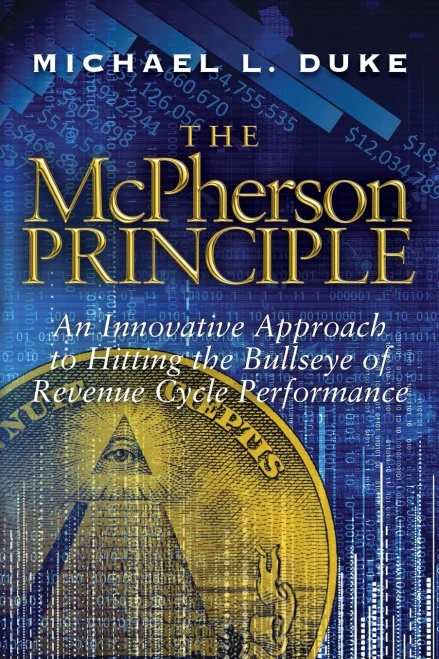 The Mcpherson Principle: An Innovative Approach To Hitting The Bullseye Of Revenue Cycle Performance - 9781887043991