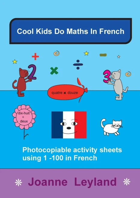 Cool Kids Do Maths In French: Photocopiable Activity Sheets Using 1 - 100 In French (French Edition) - 9781914159251