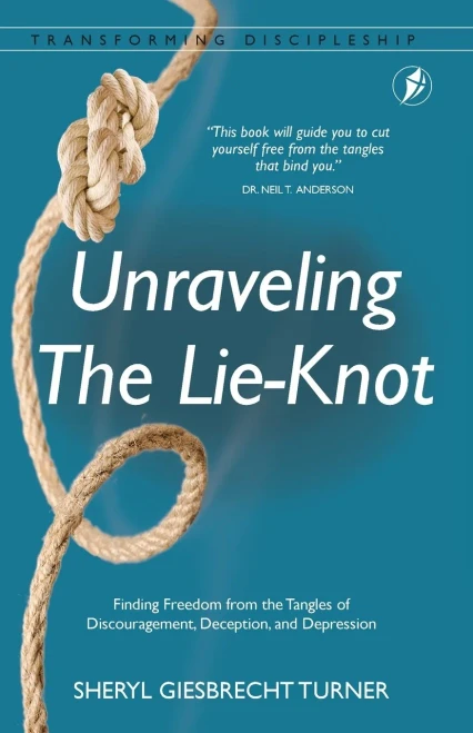 Unraveling The Lie-Knot: Finding Freedom From The Tangles Of Discouragement, Deception, And Depression - 9781913082338