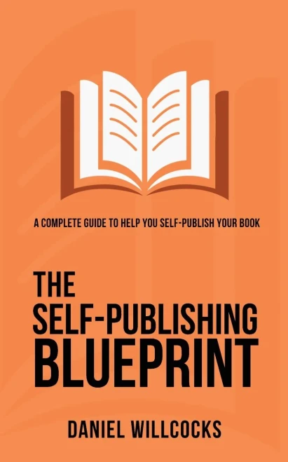 The Self-Publishing Blueprint: A Complete Guide To Help You Self-Publish Your Book (Great Writers Share) - 9781914021046