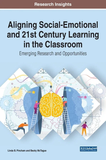 Aligning Social-Emotional And 21St Century Learning In The Classroom: Emerging Research And Opportunities - 9781799841029