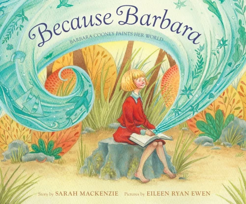 Because Barbara : Barbara Cooney Paints Her World