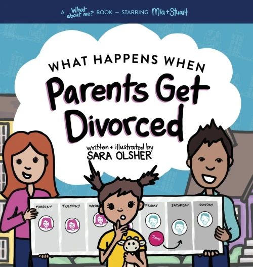 What Happens When Parents Get Divorced?: Explain What Divorce Is And How It Affects A Kid'S Day-To-Day Life - 9781736611432