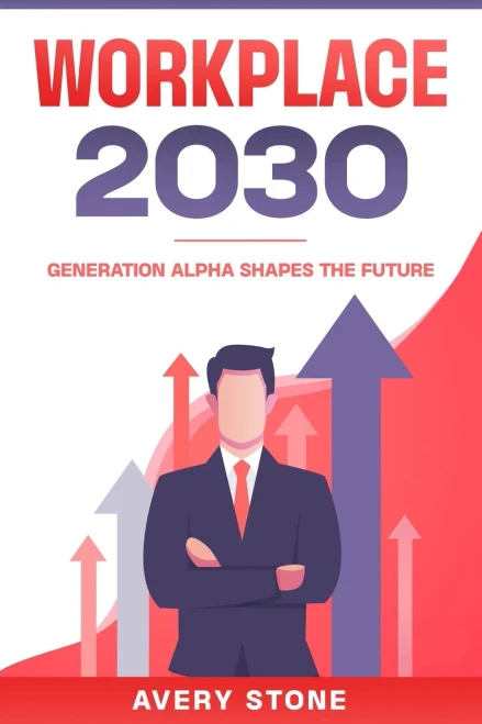 Workplace 2030 : Generation Alpha Shapes the Future
