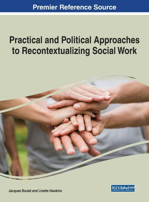 Practical And Political Approaches To Recontextualizing Social Work (Advances In Human Services And Public Health) - 9781799867845