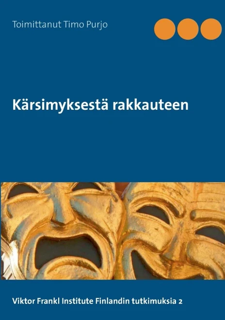 Kärsimyksestä rakkauteen : Viktor Frankl Institute Finland, Tutkimuksia 2