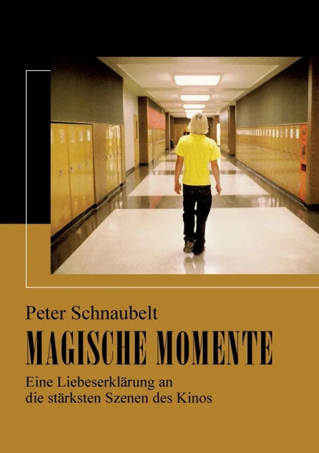 Magische Momente : Eine Liebeserklärung an die stärksten Szenen des Kinos