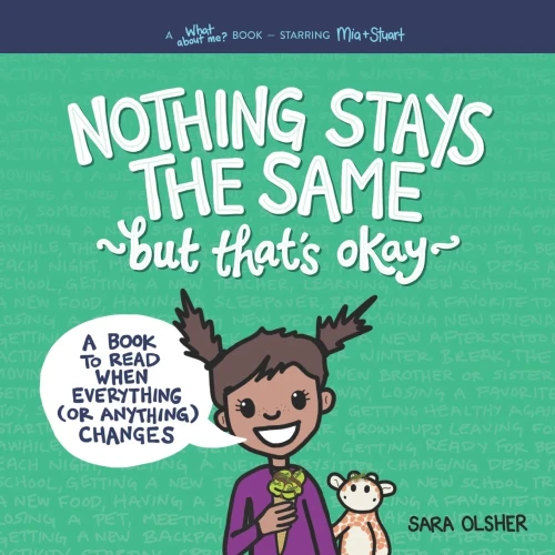 Nothing Stays The Same, But That'S Okay: A Book To Read When Everything (Or Anything) Changes (What About Me? Books) - 9781736611425