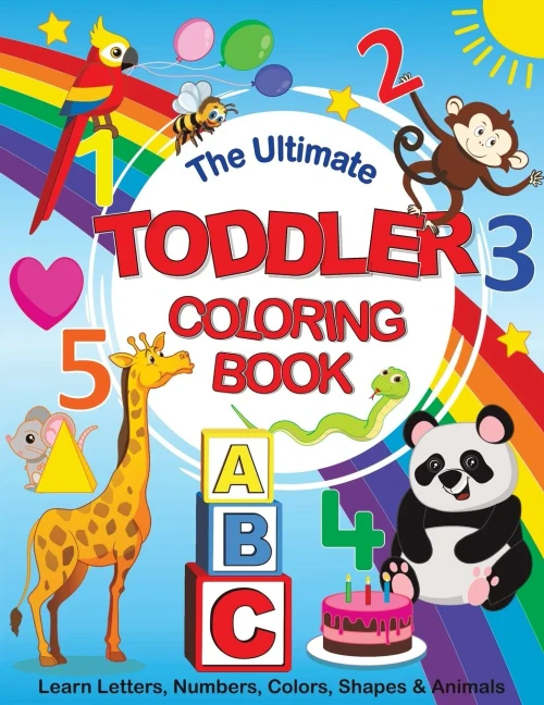 The Ultimate Toddler Coloring Book: Learn Letters, Numbers, Colors, Shapes & Animals (Fun Toddler & Kids Coloring Books) - 9781910677643