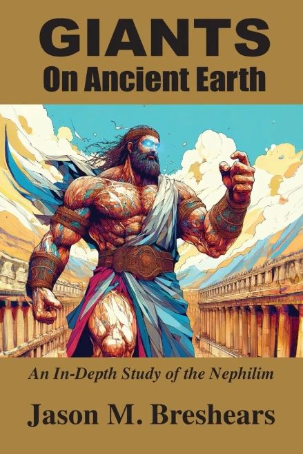 Giants on Ancient Earth : An In-Depth Study of the Nephilim