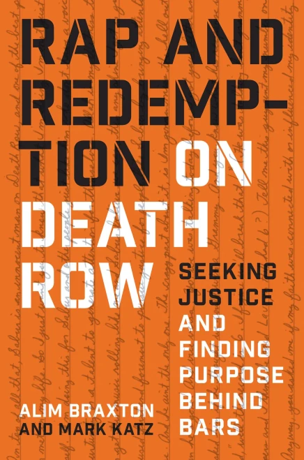 Rap and Redemption on Death Row : Seeking Justice and Finding Purpose Behind Bars