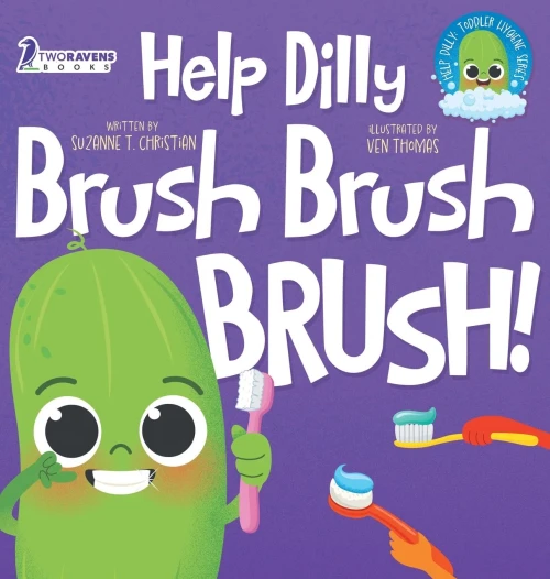 Help Dilly Brush Brush Brush! : A Fun Read-Aloud Toddler Book About Brushing Teeth (Ages 2-4)