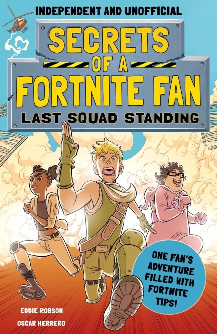 Secrets Of A Fortnite Fan: Last Squad Standing (Independent & Unofficial): The Second Hilarious Unofficial Fortnite Adventure - 9781839350474