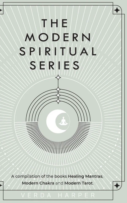 The Modern Spiritual Series: A Compilation Of The Books Healing Mantras, Modern Chakra And Modern Tarot (The Modern Spritual) - 9781913871604