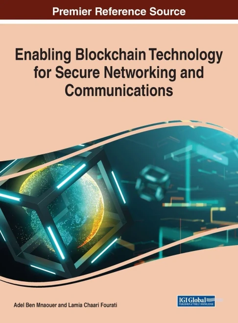 Enabling Blockchain Technology For Secure Networking And Communications (Advances In Information Security, Privacy, And Ethics) - 9781799858393