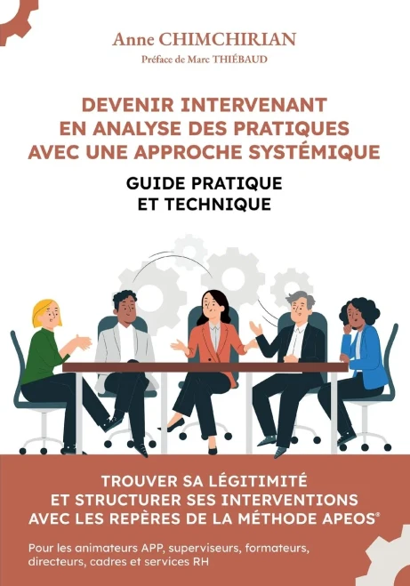 Devenir Intervenant en Analyse des Pratiques avec une approche systémique : Guide pratique et technique