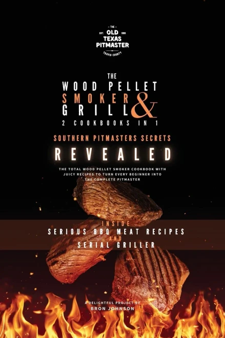 The Wood Pellet Smoker And Grill 2 Cookbooks In 1: Southern Pitmasters Secrets Revealed (The Wood Pellet Smoker And Grill Cookbook) - 9781802601220