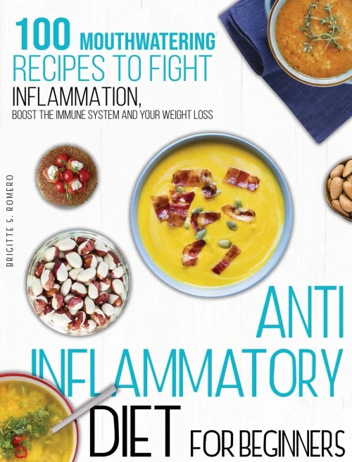 Anti-Inflammatory Diet For Beginners: 100 Mouthwatering Recipes To Fight Inflammation, Boost The Immune System And Your Weight Loss. - 9781801821728