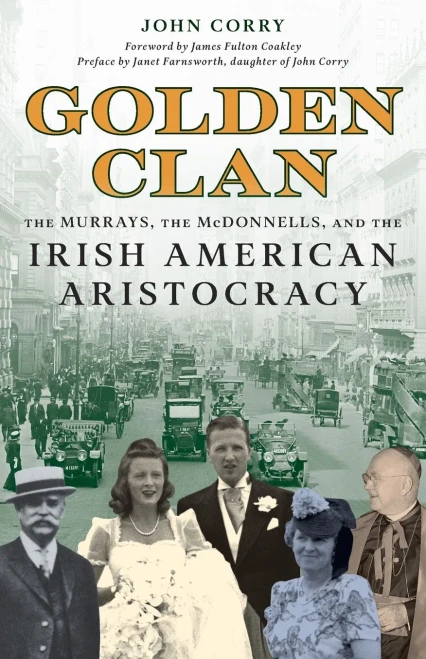 Golden Clan : The Murrays, the McDonnells & the Irish American Aristocracy