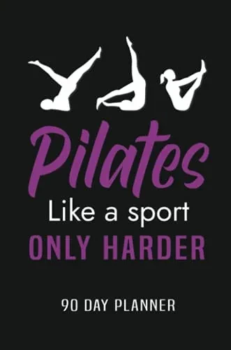 Pilates Like A Sport Only Harder 90 Day Planner: Meal And Exercise Planner, Diet Fitness Health Planner, Gym Planner, Weight Loss Planner - 9781300648734