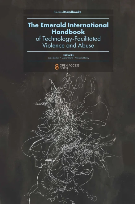 The Emerald International Handbook Of Technology Facilitated Violence And Abuse (Emerald Studies In Digital Crime, Technology And Social Harms) - 9781839828492
