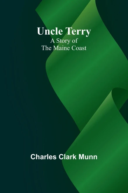 Uncle Terry : A Story of the Maine Coast