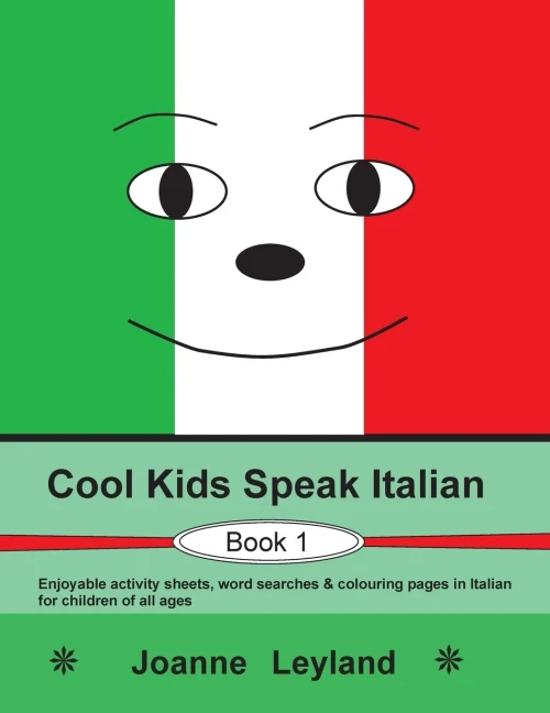 Cool Kids Speak Italian - Book 1: Enjoyable Activity Sheets, Word Searches & Colouring Pages In Italian For Children Of All Ages (Italian Edition) - 9781914159015