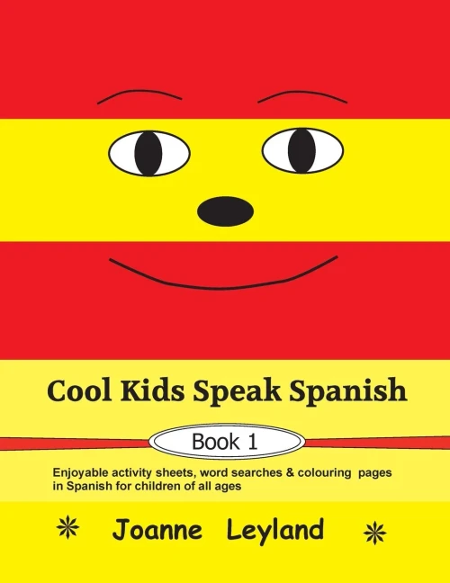 Cool Kids Speak Spanish - Book 1: Enjoyable Activity Sheets, Word Searches & Colouring Pages In Spanish For Children Of All Ages (Spanish Edition) - 9781914159619