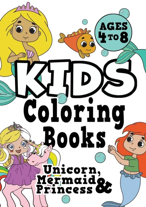 Kids Coloring Books Ages 4-8: Unicorn, Mermaid & Princess. Fun, Easy, Pretty, Cool Coloring Activity Workbook For Boys & Girls Aged 4-6, 3-8, 3-5, 6-8 - 9781913467623