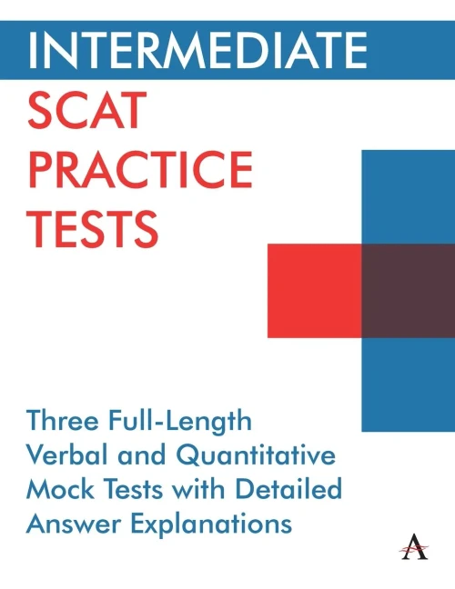 Intermediate Scat Practice Tests: 3 Full-Length Verbal And Quantitative Mock Tests With Detailed Answer Explanations (Anthem Learning Scat(Tm) Test Prep) - 9781839981685