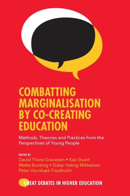 Combatting Marginalisation By Co-Creating Education: Methods, Theories And Practices From The Perspectives Of Young People (Great Debates In Higher Education) - 9781800434516
