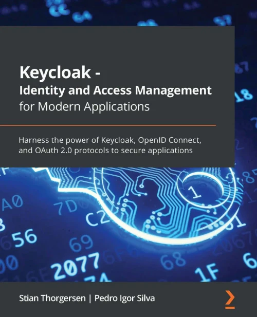 Keycloak - Identity And Access Management For Modern Applications: Harness The Power Of Keycloak, Openid Connect, And Oauth 2.0 Protocols To Secure Applications - 9781800562493