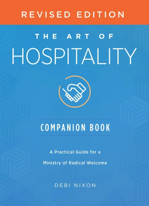 The Art of Hospitality Companion Book Revised Edition : A Practical Guide for a Ministry of Radical Welcome