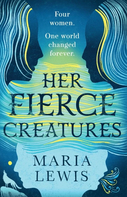 Her Fierce Creatures : The Epic Conclusion to the Supernatural Sisters Series