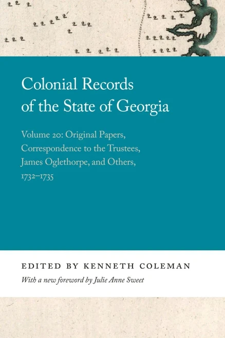 Colonial Records Of The State Of Georgia: Volume 20: Original Papers, Correspondence To The Trustees, James Oglethorpe, And Others, 1732-1735 (Georgia Open History Library) - 9780820359199