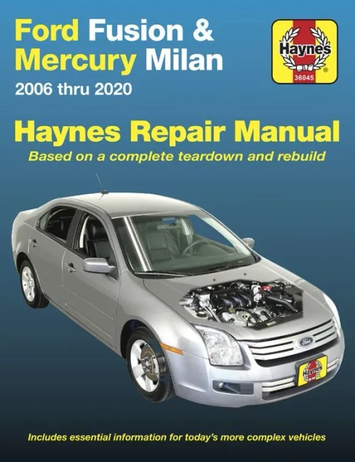 Ford Fusion And Mercury Milan 2006 Thru 2020: Based On A Complete Teardown And Rebuild. Includes Essential Information For Today'S More Complex Vehicles (Haynes Repair Manual) - 9781620923894
