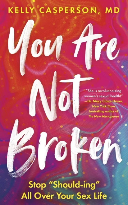 You Are Not Broken : Stop "Should-Ing" All Over Your Sex Life