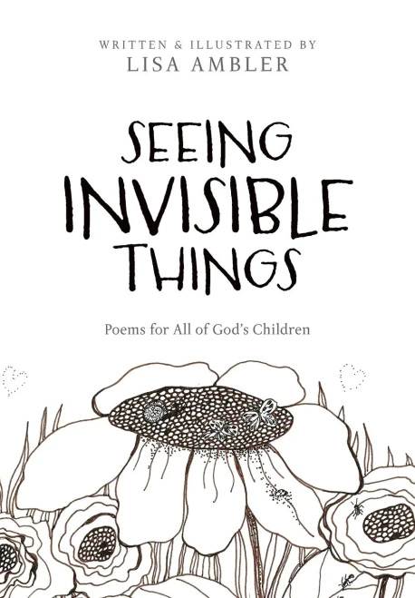 Seeing Invisible Things : Poems for All of God's Children