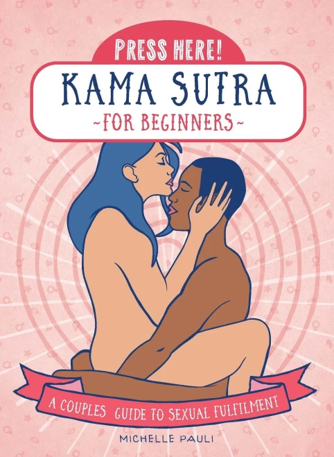 Press Here! Kama Sutra for Beginners : A Couples Guide to Sexual Fulfilment