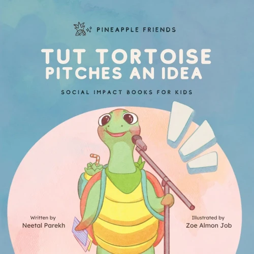 Tut Tortoise Pitches An Idea : Social Impact Books for Kids (Pineapple Friends), Book 3