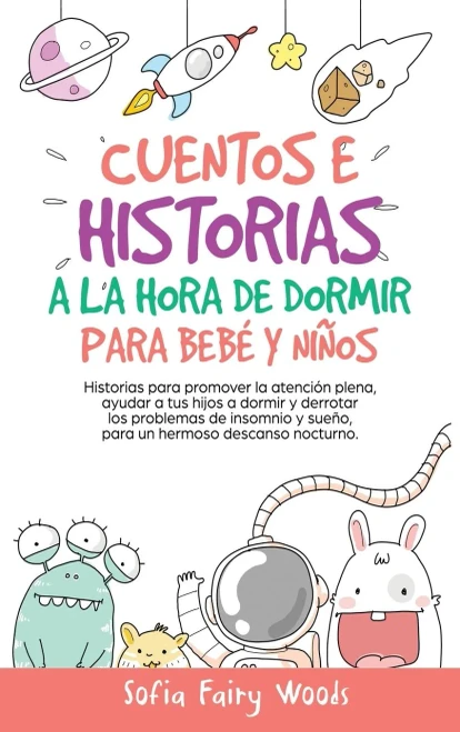 Cuentos E Historias A La Hora De Dormir Para Bebã©S Y Niã±Os: Historias Para Promover La Atenciã³N Plena, Ayudar A Tus Hijos A Dormir Y Derrotar Los ... Hermoso Descanso Nocturno. (Spanish Edition) - 9781801868099