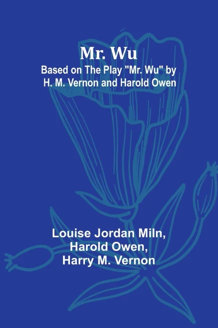 Mr. Wu; Based on the Play "Mr. Wu" by H. M. Vernon and Harold Owen