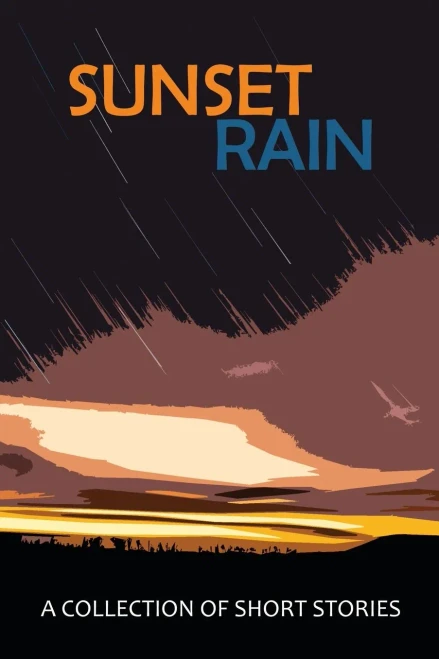 Sunset Rain: A Collection Of Short Stories