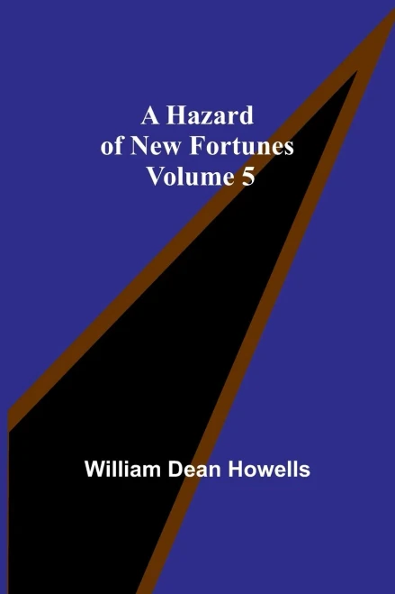 A Hazard of New Fortunes - Volume 5