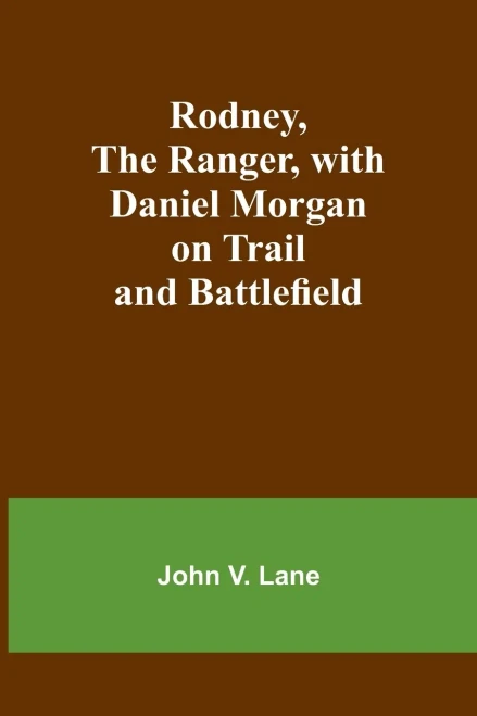 Rodney, the Ranger, with Daniel Morgan on Trail and Battlefield