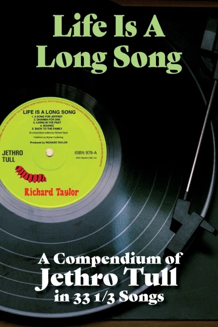 Life Is A Long Song : A Compendium of Jethro Tull in 33 1/3 Songs